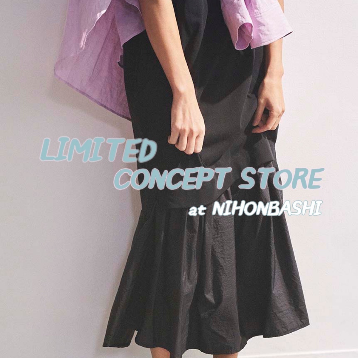 vol.2 日本橋LIMITED CONCEPT STORE